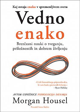 VEDNO ENAKO : brezčasni nauki o tveganju, priložnostih in dobrem življenju