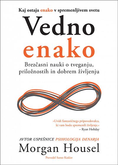 VEDNO ENAKO : brezčasni nauki o tveganju, priložnostih in dobrem življenju